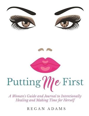 Immagine del venditore per Putting Me First: : A Woman\ s Guide To Intentionally Healing and Making Time For Herself venduto da moluna