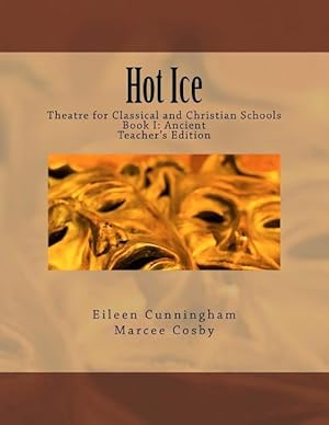 Bild des Verk�ufers f�r Hot Ice: Theatre for Classical and Christian Schools: Teacher\ s Edition zum Verkauf von moluna