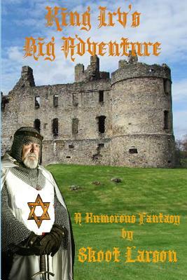 Bild des Verk�ufers f�r King Irv\ s Big Adventure: A Humorous Fantasy zum Verkauf von moluna