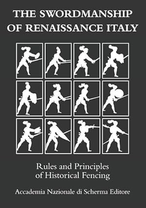 Seller image for The swordmanship of Renaissance Italy: Rules and principles of historical fencing for sale by moluna