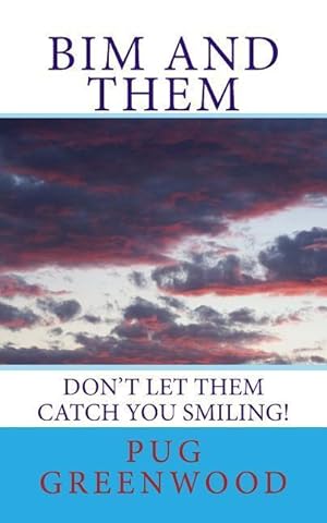 Seller image for Bim and Them: Don\ t Let THEM Catch You Smiling! for sale by moluna