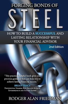 Immagine del venditore per Forging Bonds of Steel: How To Build A Successful And Lasting Relationship With Your Financial Advisor venduto da moluna