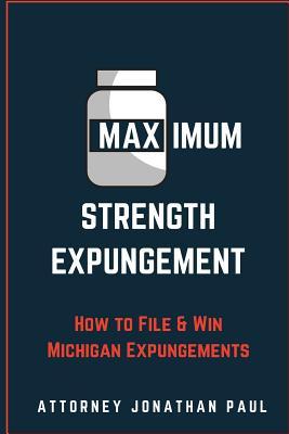 Bild des Verk�ufers f�r Maximum Strength Expungement: How to File and Win Michigan Expungements zum Verkauf von moluna