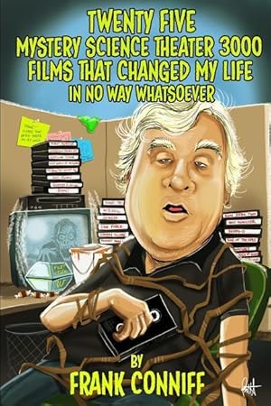 Bild des Verk�ufers f�r Twenty Five Mystery Science Theater 3000 Films That Changed My Life In No Way Whatsoever zum Verkauf von moluna