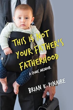 Imagen del vendedor de This Is Not Your Father\ s Fatherhood a la venta por moluna
