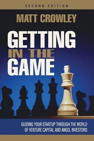 Bild des Verk�ufers f�r Getting in the Game, Second Edition: Guiding Your Startup Through the World of Venture Capital and Angel Investors zum Verkauf von moluna