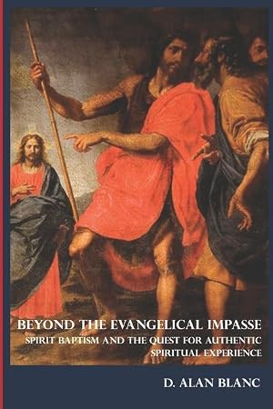 Bild des Verk�ufers f�r Beyond the Evangelical Impasse: Spirit Baptism and the Quest for Authentic Spiritual Experience zum Verkauf von moluna