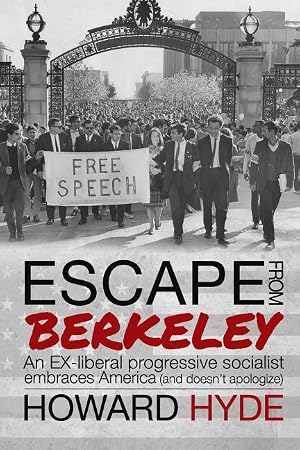 Immagine del venditore per Escape From Berkeley: An EX-liberal progressive socialist embraces America (and doesn\ t apologize). venduto da moluna