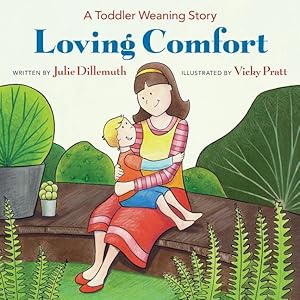 Bild des Verkufers fr Loving Comfort: A Toddler Weaning Story zum Verkauf von moluna