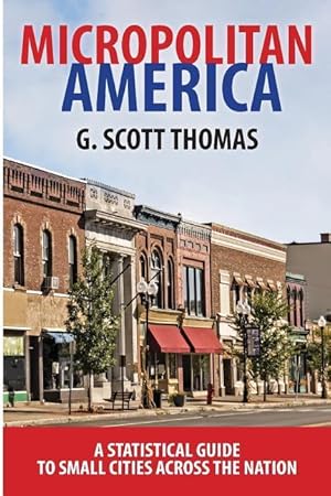 Bild des Verkufers fr Micropolitan America: A Statistical Guide to Small Cities Across the Nation zum Verkauf von moluna