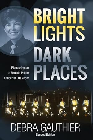 Bild des Verkufers fr Bright Lights, Dark Places: Second Edition: Pioneering as a Female Police Officer in Las Vegas zum Verkauf von moluna