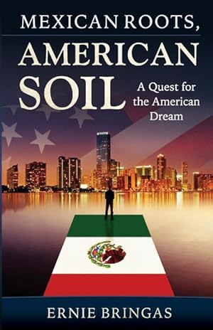 Bild des Verkufers fr Mexican Roots, American Soil: A Quest for the American Dream zum Verkauf von moluna