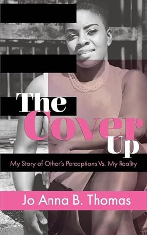 Bild des Verkufers fr The Cover Up: My Story of Other\ s Perceptions Vs. My Reality zum Verkauf von moluna