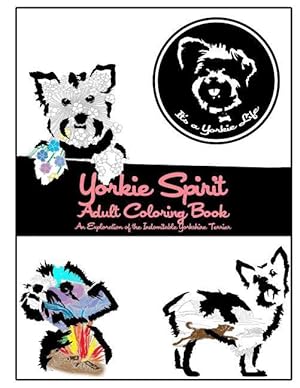 Immagine del venditore per Yorkie Spirit Adult Coloring Book: An Exploration of the Indomitable Yorkshire Terrier venduto da moluna