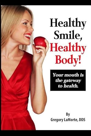 Seller image for Healthy Smile, Healthy Body!: Your mouth is the gateway to health. for sale by moluna