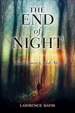 Bild des Verkufers fr The End of Night: How Cancer Cured Me! zum Verkauf von moluna
