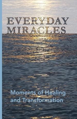 Imagen del vendedor de Everyday Miracles: Moments of Healing and Transformation a la venta por moluna