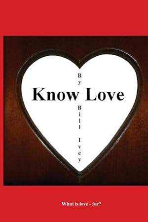 Bild des Verkufers fr Know Love: What is love - for zum Verkauf von moluna