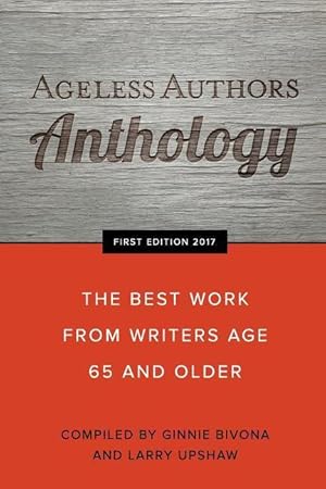 Bild des Verkufers fr Ageless Authors Anthology: The Best Work From Writers 65 and Older zum Verkauf von moluna