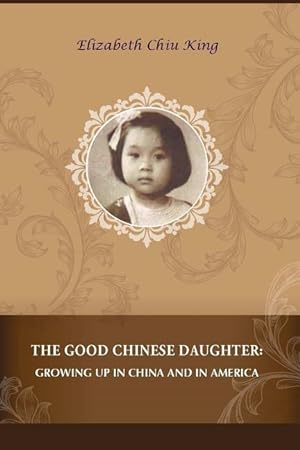 Bild des Verkufers fr The Good Chinese Daughter: Growing Up in China and in America zum Verkauf von moluna