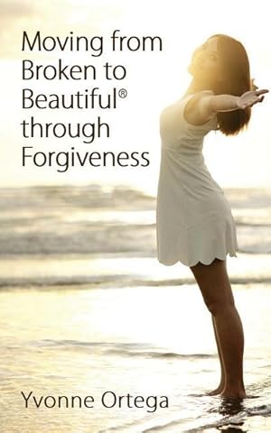 Bild des Verkufers fr Moving from Broken to Beautiful through Forgiveness zum Verkauf von moluna