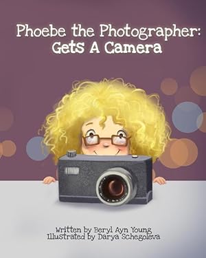 Bild des Verkufers fr Phoebe The Photographer: Gets A Camera zum Verkauf von moluna