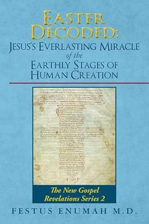 Immagine del venditore per Easter Decoded: Jesus\ s Everlasting Miracle of the Earthly Stages of Human Creation: The New Gospel Revelations Series 2 venduto da moluna