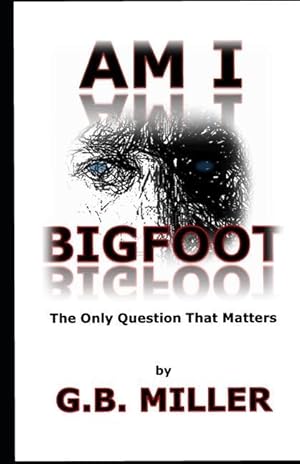 Bild des Verkufers fr Am I Bigfoot: The Only Question That Matters zum Verkauf von moluna