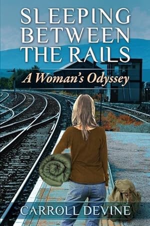 Imagen del vendedor de Sleeping Between the Rails: A Woman\ s Odyssey a la venta por moluna