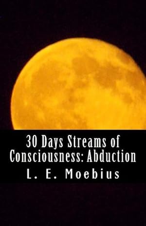Bild des Verkufers fr 30 Days Streams of Consciousness: Abduction zum Verkauf von moluna