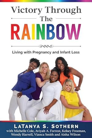 Seller image for Victory Through the Rainbow: Living with Pregnancy and Infant Loss for sale by moluna