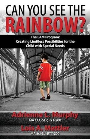 Bild des Verkufers fr Can You See The Rainbow?: Creating Limitless Possibilities for the Child With Special Needs zum Verkauf von moluna