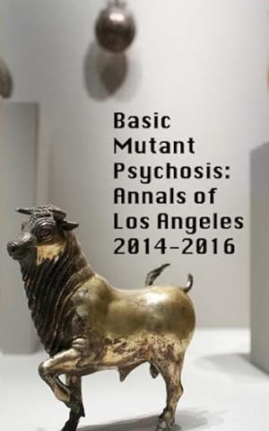 Bild des Verkufers fr Basic Mutant Psychosis: Annals of Los Angeles 2014-2016 zum Verkauf von moluna