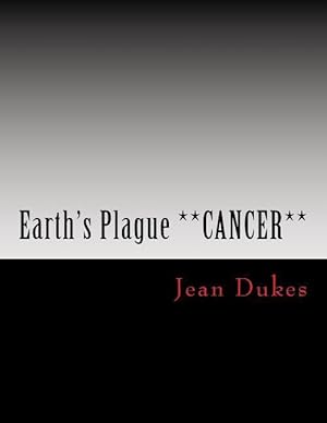 Bild des Verkufers fr Earth\ s Plague **CANCER** by JEAN DUKES: ***Brain Cancer*** zum Verkauf von moluna