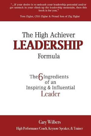 Bild des Verkufers fr The High Achiever Leadership Formula: The 6 Ingredients of an Inspiring & Influential Leader zum Verkauf von moluna
