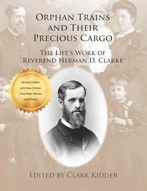 Seller image for Orphan Trains and Their Precious Cargo: The Life\ s Work of Reverend Herman D. Clarke for sale by moluna