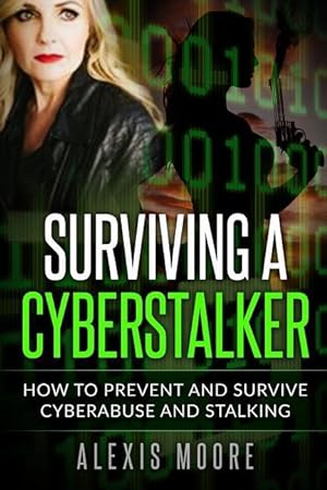 Bild des Verkufers fr Surviving a Cyberstalker: How to Prevent and Survive Cyberabuse and Stalking zum Verkauf von moluna