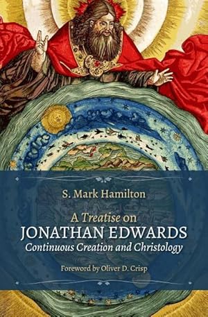 Bild des Verkufers fr A Treatise on Jonathan Edwards, Continuous Creation and Christology zum Verkauf von moluna