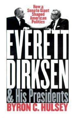 Image du vendeur pour Everett Dirksen and His Presidents mis en vente par moluna