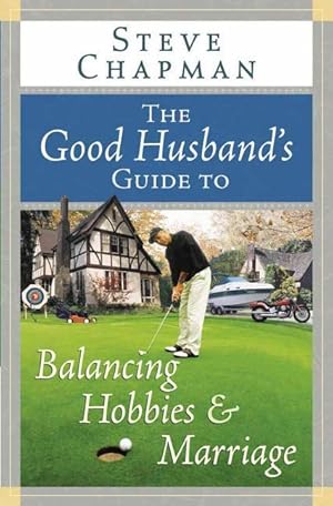 Seller image for The Good Husband\ s Guide to Balancing Hobbies and Marriage for sale by moluna