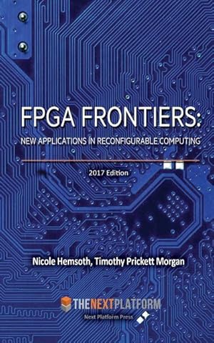 Bild des Verkufers fr FPGA Frontiers: New Applications in Reconfigurable Computing, 2017 Edition zum Verkauf von moluna