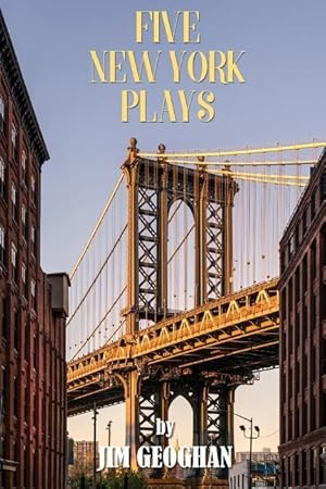 Bild des Verkufers fr Five New York Plays: by Jim Geoghan zum Verkauf von moluna