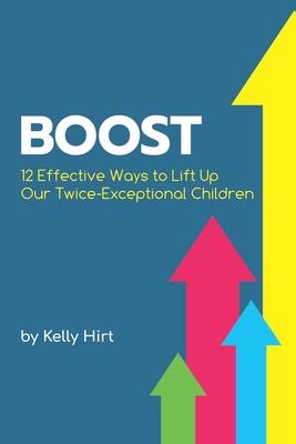 Seller image for Boost: 12 Effective Ways to Lift Up Our Twice-Exceptional Children for sale by moluna