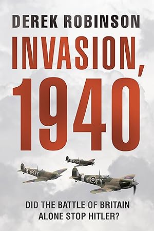 Seller image for Invasion, 1940: Did the Battle of Britain Alone Stop Hitler? for sale by moluna