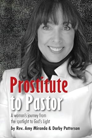 Seller image for Prostitute to Pastor: A Woman\ s Journey from the Spotlight to God\ s Light for sale by moluna