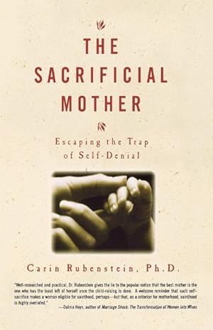 Bild des Verkufers fr The Sacrificial Mother Escaping the Trap of Self-Denial zum Verkauf von moluna