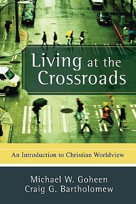 Bild des Verkufers fr Living at the Crossroads: An Introduction to Christian Worldview zum Verkauf von moluna