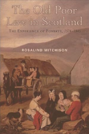 Bild des Verkufers fr The Old Poor Law in Scotland: The Experience of Poverty, 1574-1845 zum Verkauf von moluna