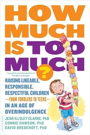Bild des Verkufers fr How Much Is Too Much? [Previously Published as How Much Is Enough?]: Raising Likeable, Responsible, Respectful Children -- From Toddlers to Teens -- I zum Verkauf von moluna