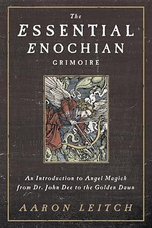 Bild des Verkufers fr The Essential Enochian Grimoire: An Introduction to Angel Magick from Dr. John Dee to the Golden Dawn zum Verkauf von moluna